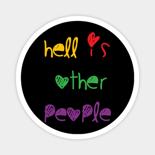 Hell is other other people quote with cute font Magnet